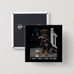I Got That Dog In Me, Funny Doberman Pinscher Meme Button