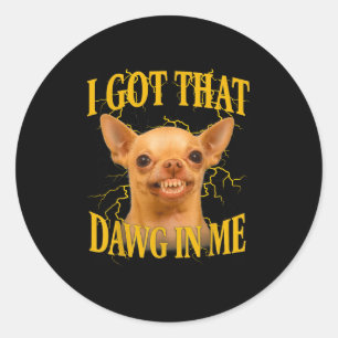 I Got That Dog In Me Funny Dog Bootleg Funny 90s M Classic Round Sticker