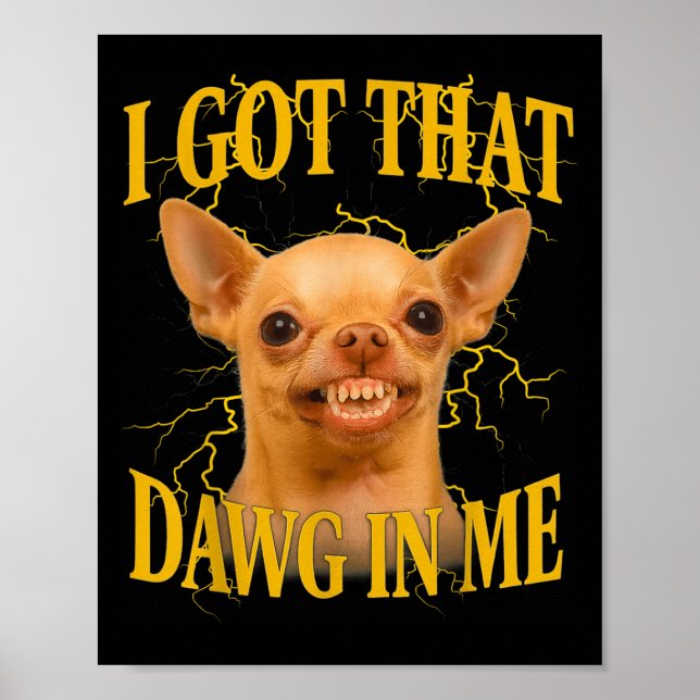 I Got That Dog In Me Funny Dog Bootleg Funny 90s M Poster (Front)