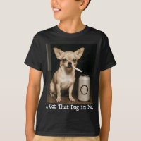 I Got That Dog In Me Funny Dog Chihuahua For Men W