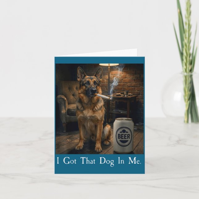 I Got That Dog In Me Funny German Shepherd Smoking Card (Front)