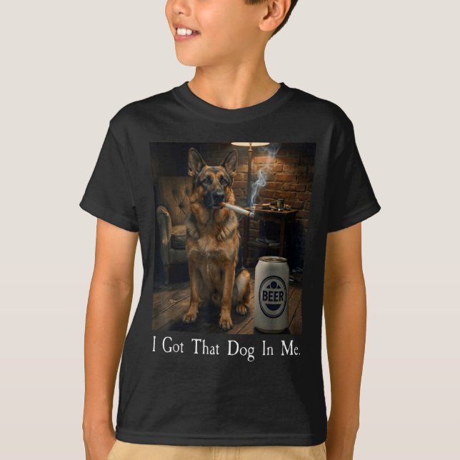 I Got That Dog In Me Funny German Shepherd Smoking T-Shirt (Front)