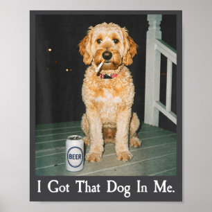 I Got That Dog In Me Funny Golden Doodle Smoking B Poster