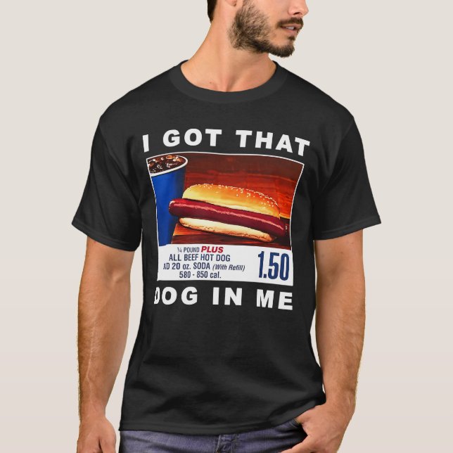 I Got That Dog In Me, Funny Hot Dogs Combo T-Shirt (Front)