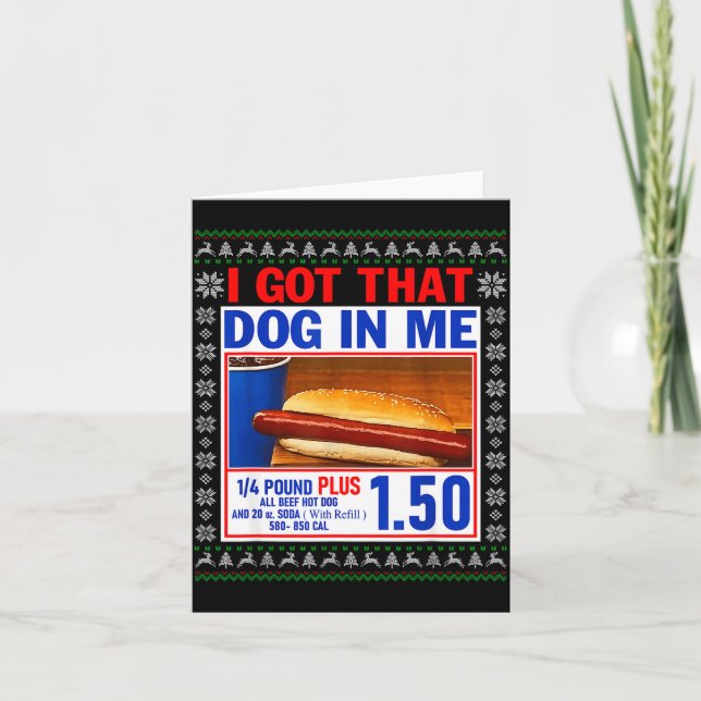 I Got That Dog In Me Funny Hotdog Ugly Christmas S Card (Front)