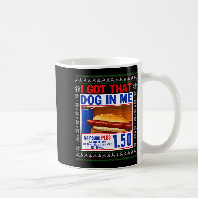 I Got That Dog In Me Funny Hotdog Ugly Christmas S Coffee Mug (Right)
