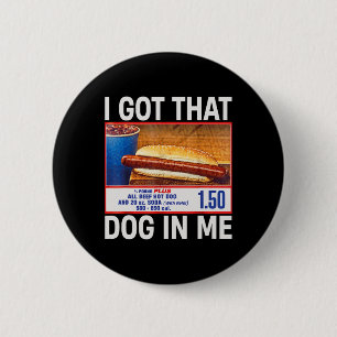 I Got That Dog In Me Funny Hotdogs Combo 4th Of Ju Button