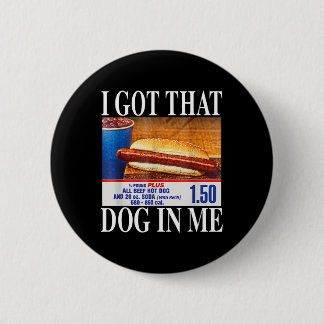 I Got That Dog In Me Funny Hotdogs Combo 4th Of Ju Button