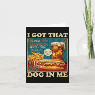 I Got That Dog In Me Funny Hotdogs Combo 4th Of Ju Card
