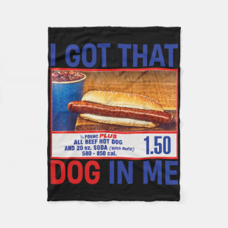 I Got That Dog In Me Funny Hotdogs Combo 4th Of Ju Fleece Blanket