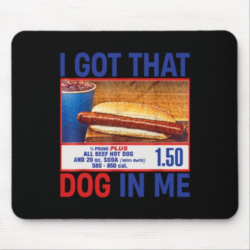 I Got That Dog In Me Funny Hotdogs Combo 4th Of Ju Mouse Pad