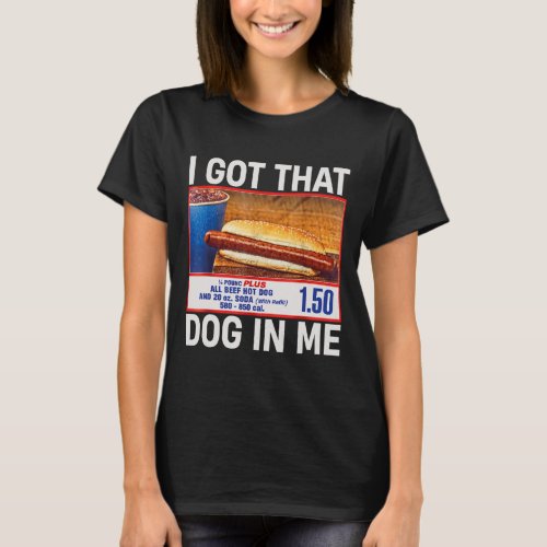 I Got That Dog In Me Funny Hotdogs Combo 4th Of Ju T_Shirt