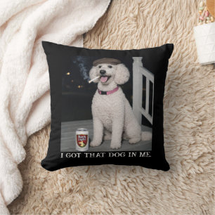 I Got That Dog In Me, Funny Poodle Personality Throw Pillow