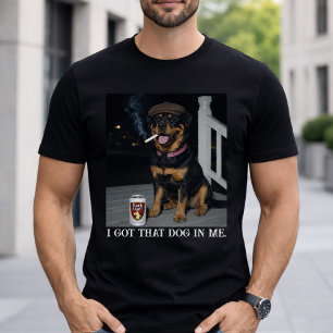 I Got That Dog In Me, Funny Rottweiler Personality T-Shirt