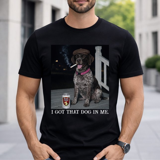 I Got That Dog In Me, German Shorthaired Pointer  T-Shirt (Creator Uploaded)