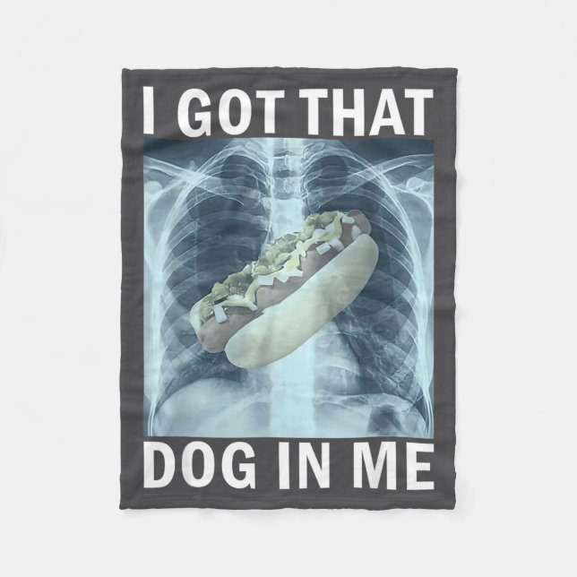I Got That Dog In Me Hot Dog X-ray Meme  Fleece Blanket (Front)