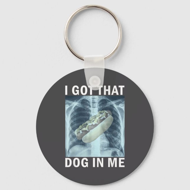 I Got That Dog In Me Hot Dog X-ray Meme  Keychain (Front)