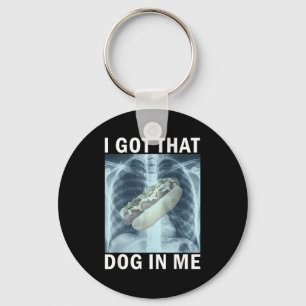 I Got That Dog In Me Hot Dog X-ray Meme  Keychain