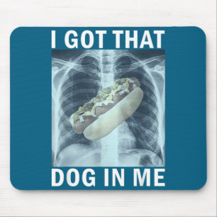 I Got That Dog In Me Hot Dog X-ray Meme  Mouse Pad