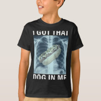 I Got That Dog In Me Hot Dog X-ray Meme 