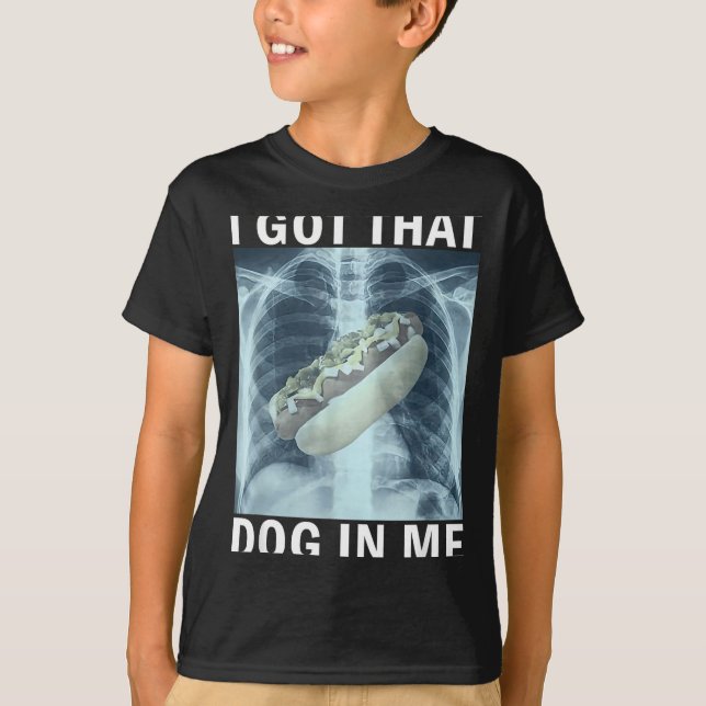 I Got That Dog In Me Hot Dog X-ray Meme  T-Shirt (Front)