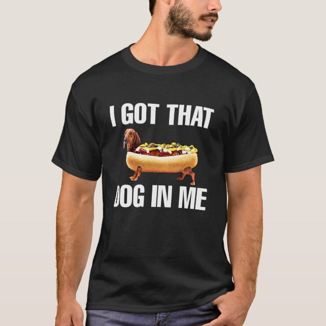 I got that dog in me meme  T-Shirt (Front)