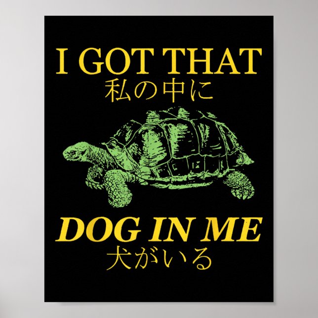 I Got That Dog In Me Turtle Japanese  Poster (Front)