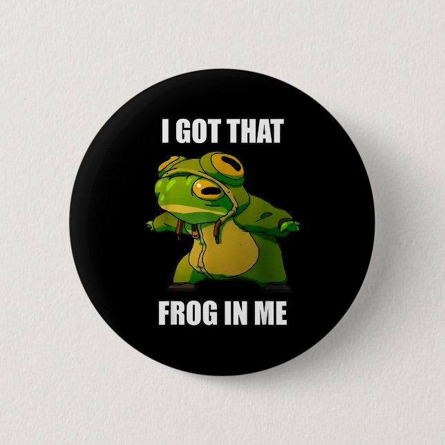 I Got That Frog In Me  Button (Front)