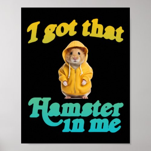 I Got That Hamster In Me 1  Poster
