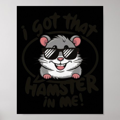 I Got That Hamster In Me  Poster