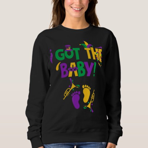I Got The Baby Mardi Gras Pregnancy Announcement Sweatshirt