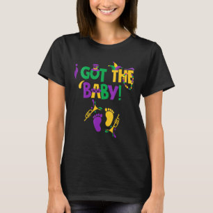 I Got The Baby Pregnancy Announcement Funny Mardi T-Shirt