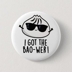 I Got The Bao-wer Funny Dimsum Pun Button