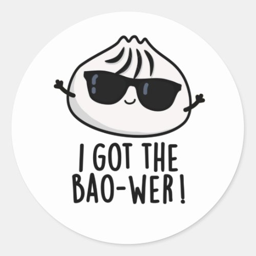 I Got The Bao_wer Funny Dimsum Pun  Classic Round Sticker