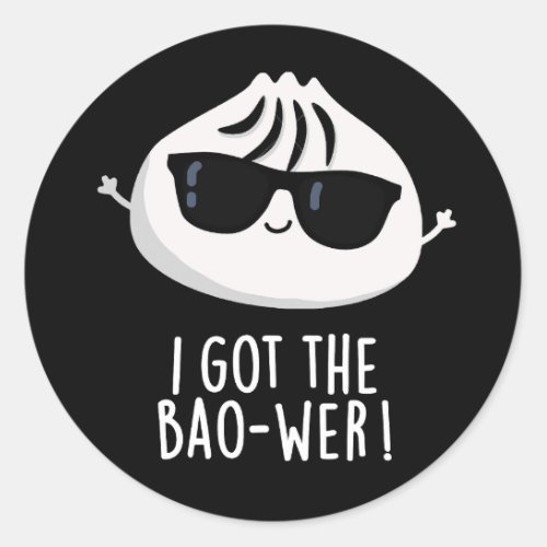 I Got The Bao_wer Funny Dimsum Pun Dark BG Classic Round Sticker