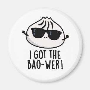 I Got The Bao-wer Funny Dimsum Pun Magnet