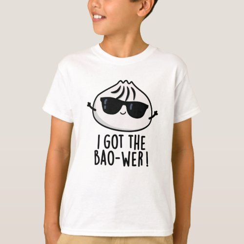 I Got The Bao_wer Funny Dimsum Pun  T_Shirt