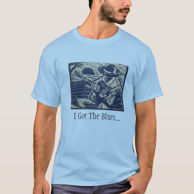 I Got The Blues... T-Shirt (Front)