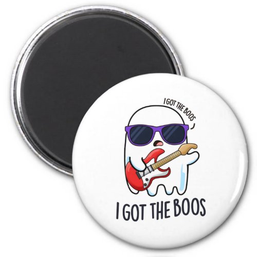 I Got The Boos Funny Halloween Music Ghost Pun Magnet