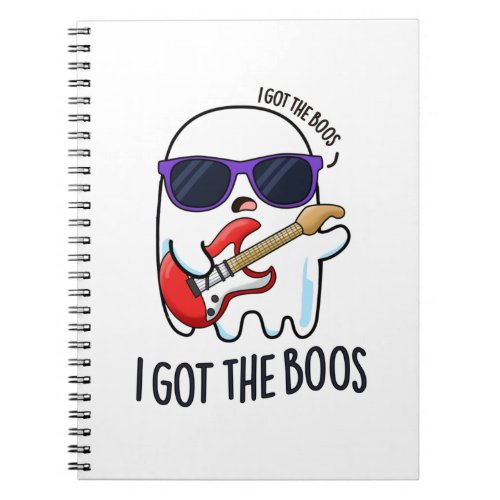 I Got The Boos Funny Halloween Music Ghost Pun Notebook