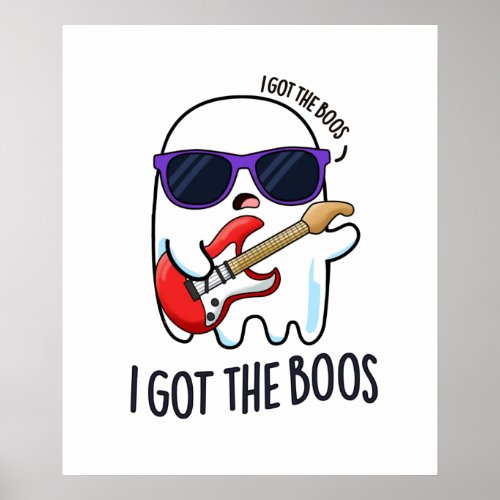 I Got The Boos Funny Halloween Music Ghost Pun Poster