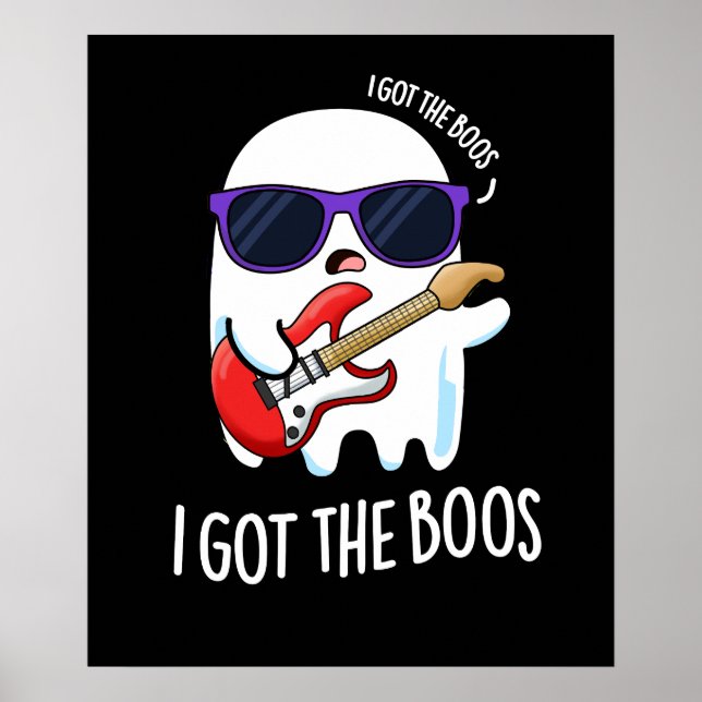 I Got The Boos Funny Music Ghost Pun Dark BG Poster (Front)