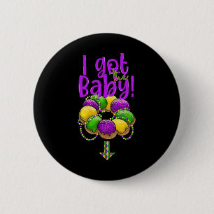 I Got The Byby Mardi Gras Fat Tuesday New Orleans Button