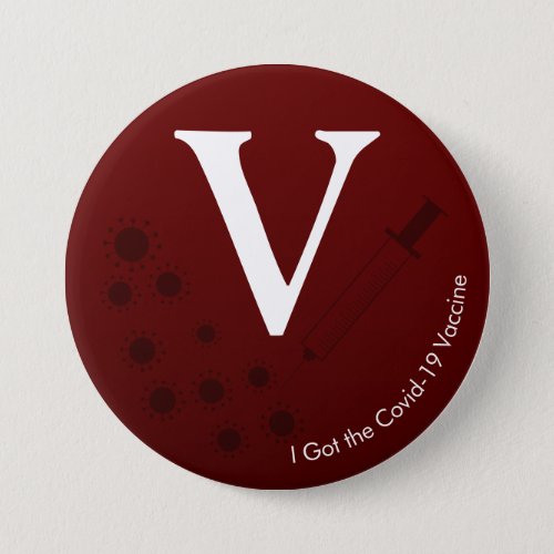 I Got the Covid_19 Vaccine Dark Burgundy Red Button