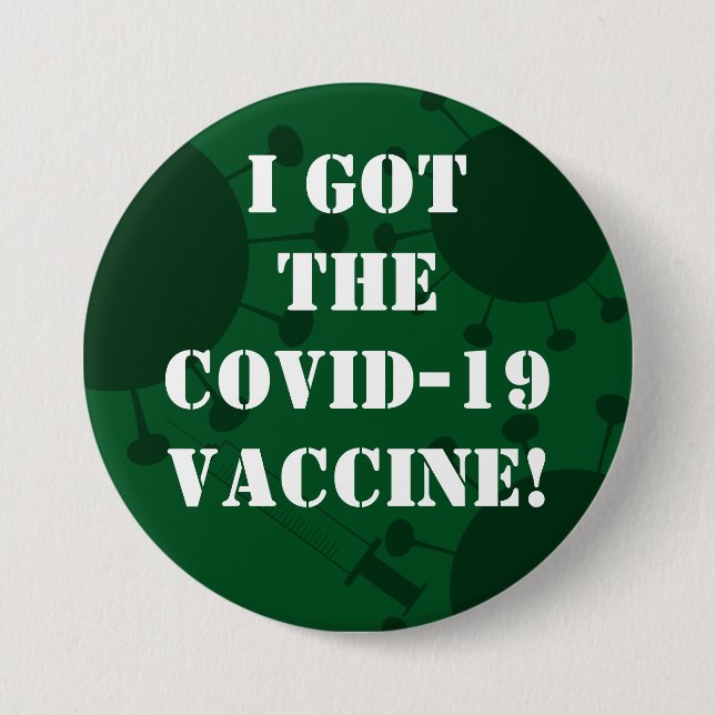 I Got the Covid-19 Vaccine Dark Green Button (Front)