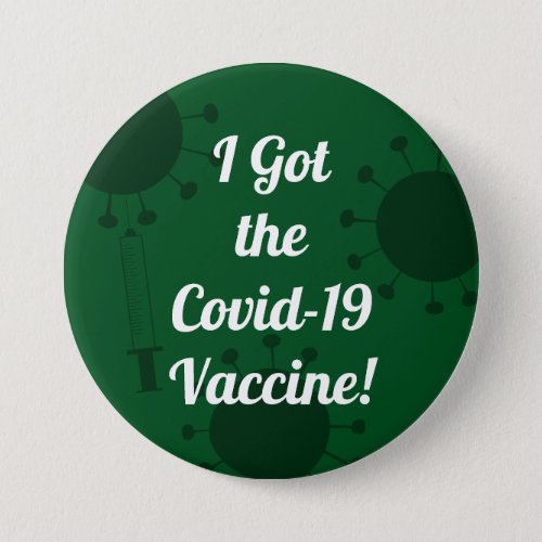 I Got the Covid_19 Vaccine Dark Green Button