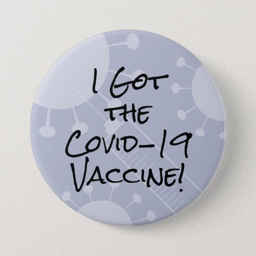 I Got the Covid_19 Vaccine Light Dusty Blue Button