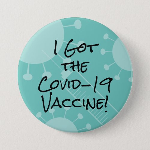 I Got the Covid_19 Vaccine Light Teal Button