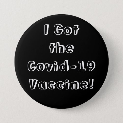 I Got the Covid_19 Vaccine Quirky Font Black Button