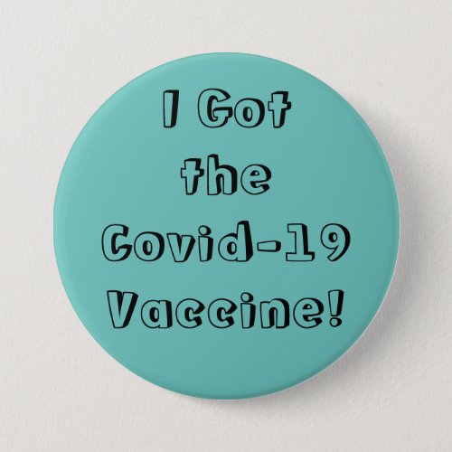 I Got the Covid_19 Vaccine Quirky Font Light Teal Button